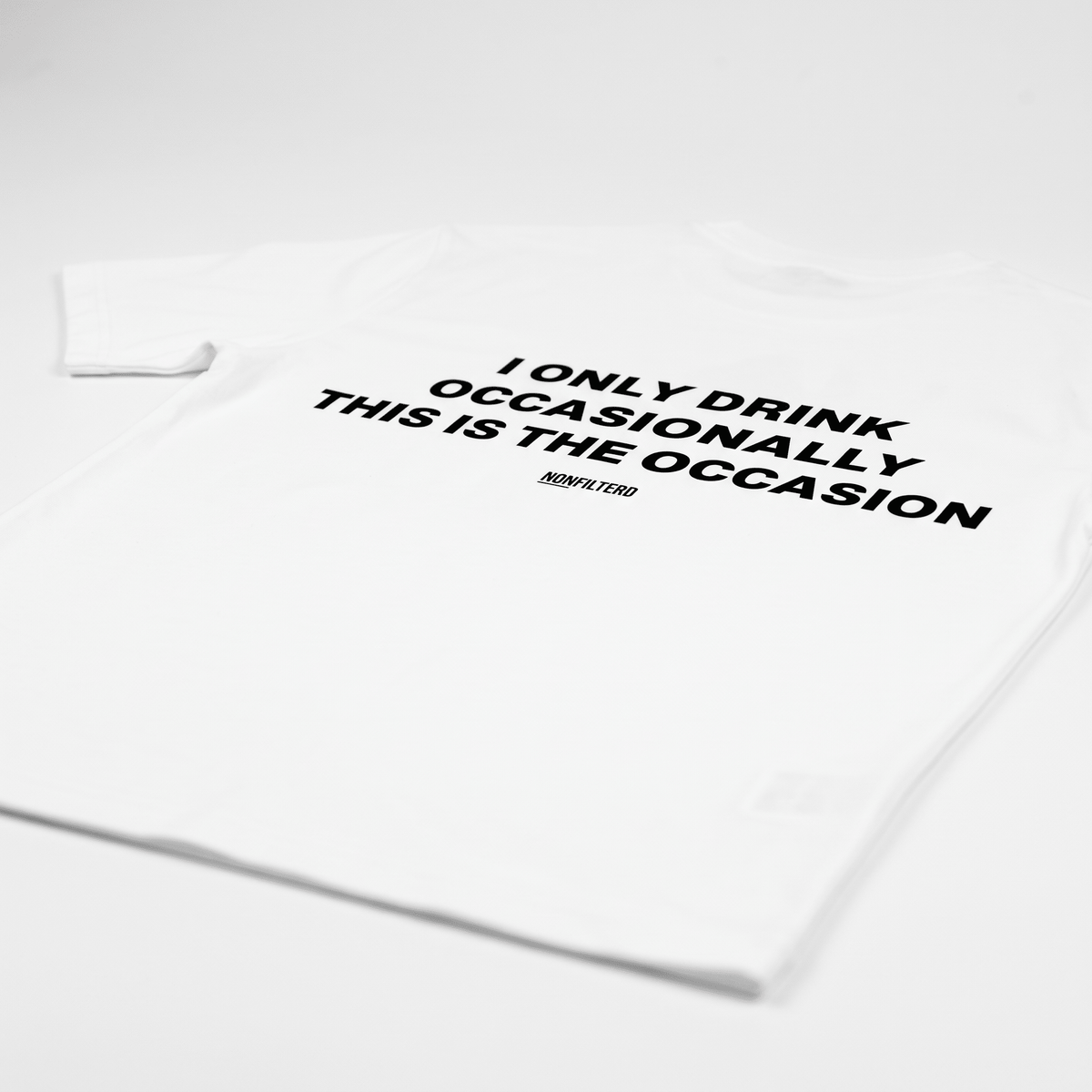I Only Drink Occasionally White T-Shirt - Nonfilterd