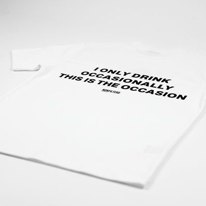 I Only Drink Occasionally White T-Shirt - Nonfilterd