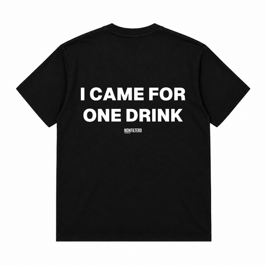 I CAME FOR ONE DRINK