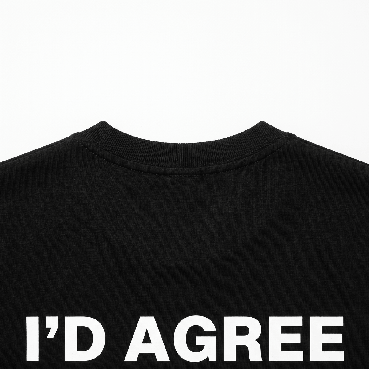 I'd Agree With You Black T-Shirt - Nonfilterd