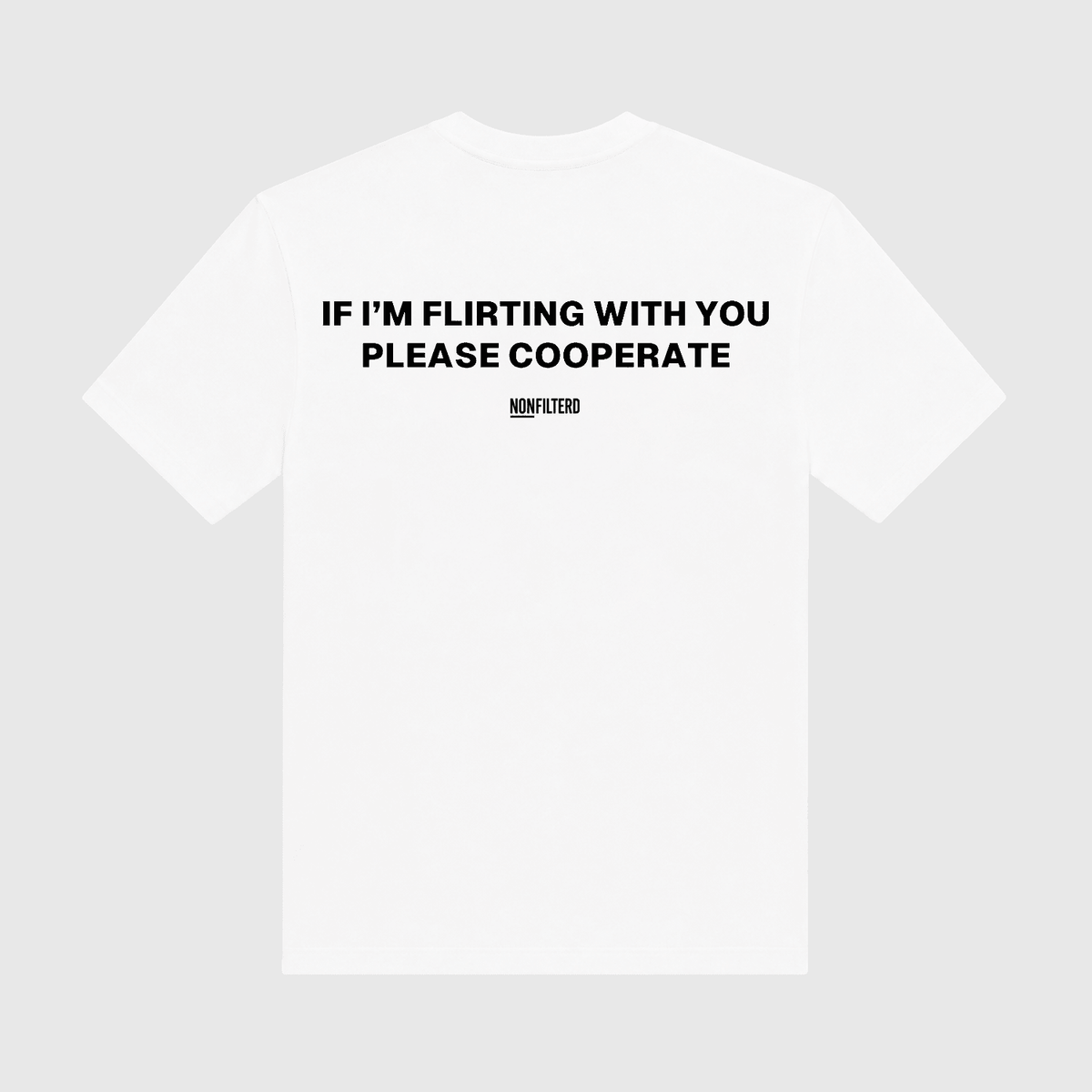 If I'm Flirting With You White T-Shirt - Nonfilterd