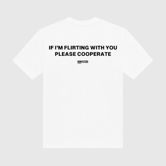 If I'm Flirting With You White T-Shirt - Nonfilterd
