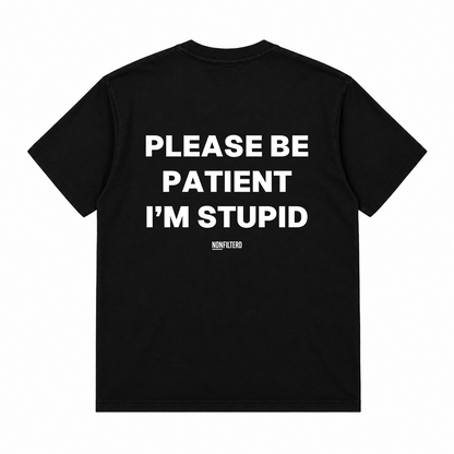 PLEASE BE PATIENT I'M STUPID
