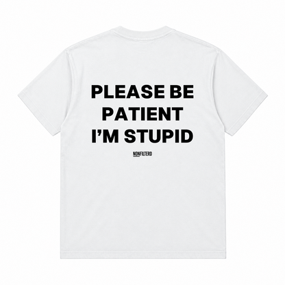PLEASE BE PATIENT I'M STUPID
