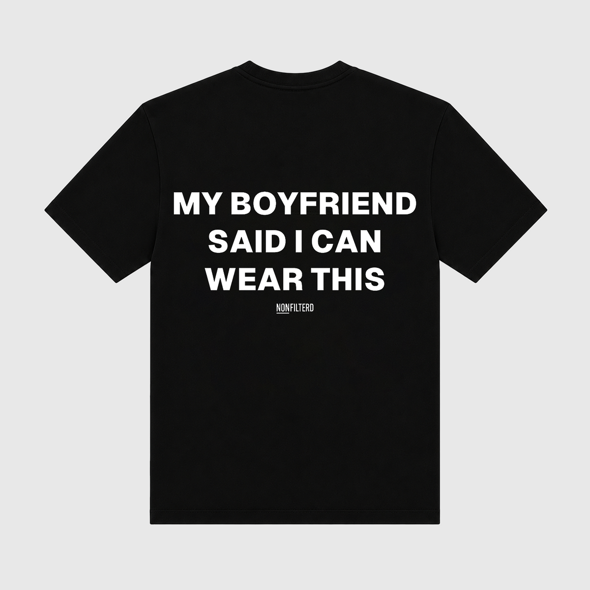 My Boyfriend Said I Can Wear This Black T-Shirt