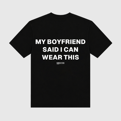 My Boyfriend Said I Can Wear This Black T-Shirt