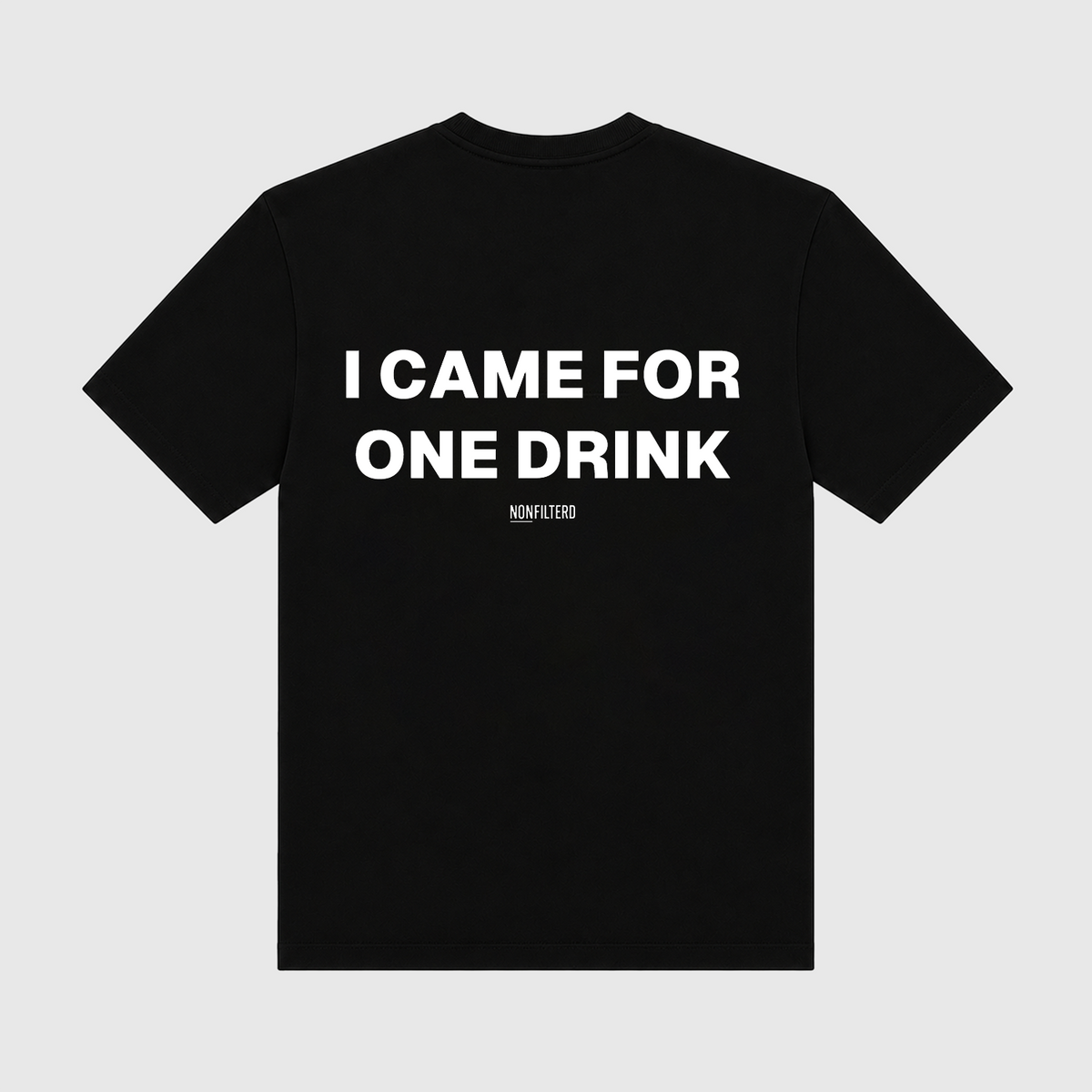 I Came For One Drink Black T-Shirt