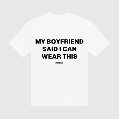 My Boyfriend Said I Can Wear This White T-Shirt