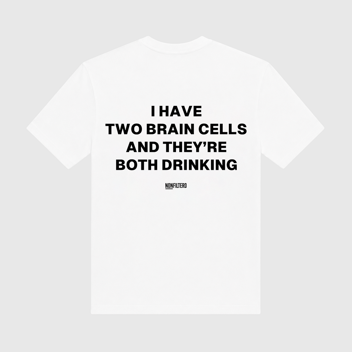 I Have Two Brain Cells White T-Shirt
