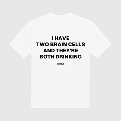 I Have Two Brain Cells White T-Shirt