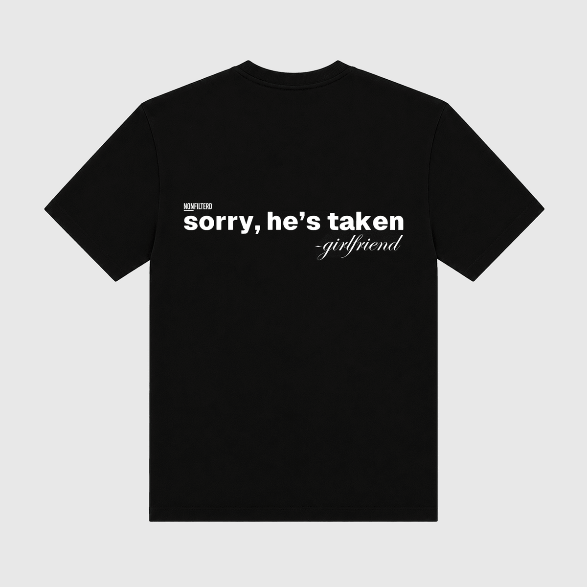 Sorry He's Taken Black T-Shirt - Nonfilterd