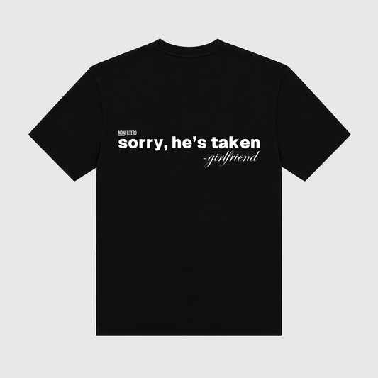 Sorry He's Taken Black T-Shirt - Nonfilterd