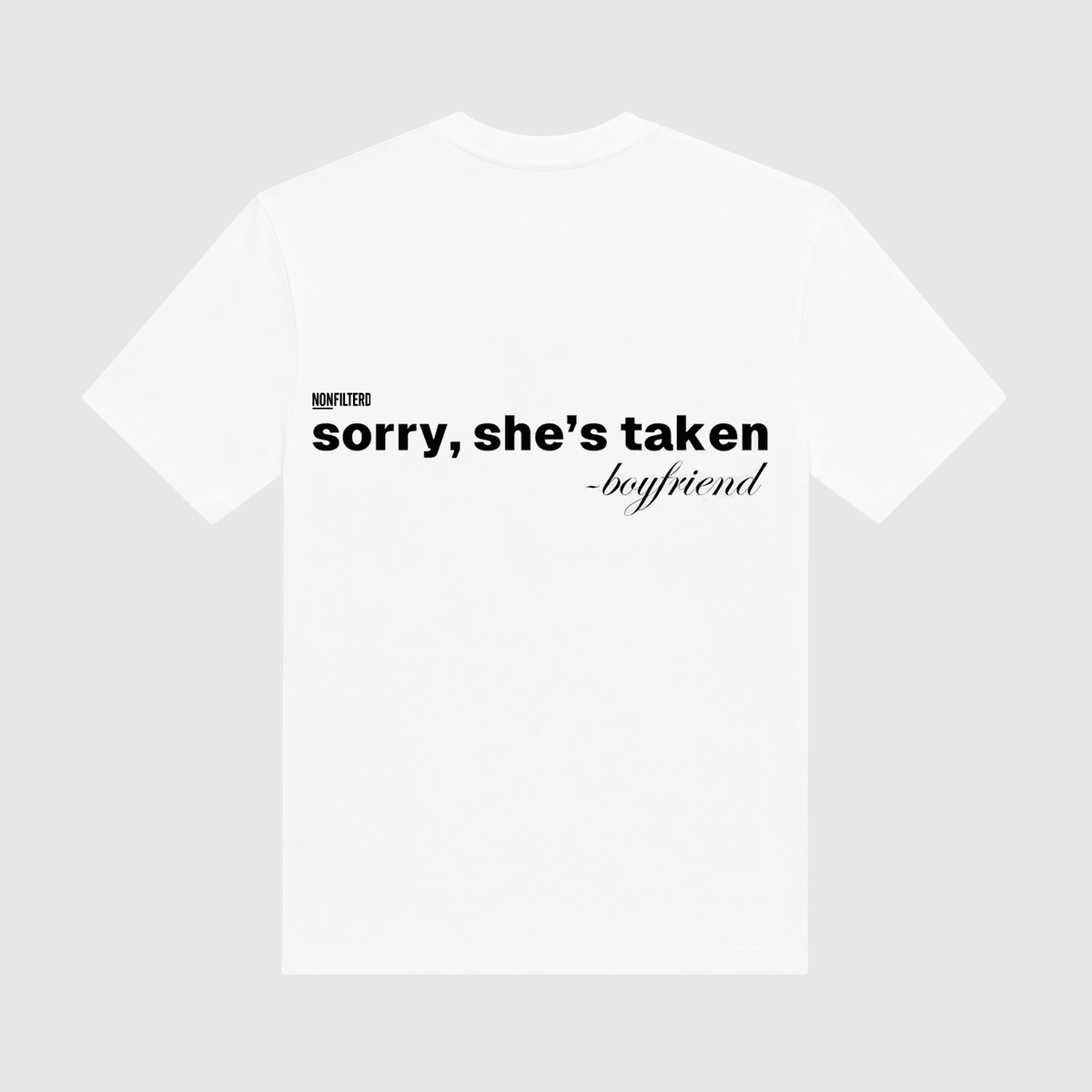Sorry She's Taken White T-Shirt - Nonfilterd