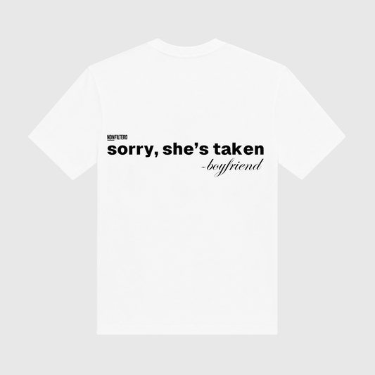 Sorry She's Taken White T-Shirt - Nonfilterd