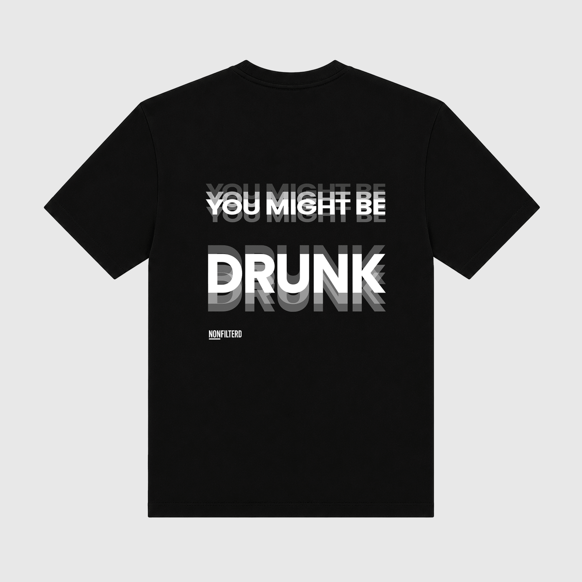 You Might Be Drunk Black T-Shirt - Nonfilterd