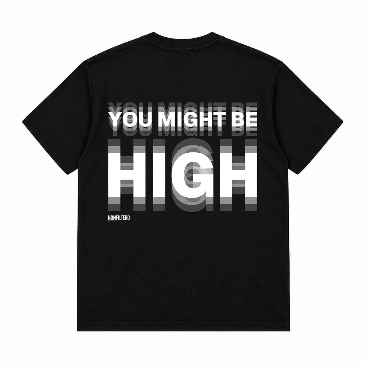 You Might Be High Black T-Shirt - Nonfilterd
