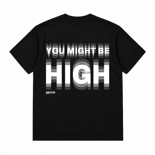 YOU MIGHT BE HIGH